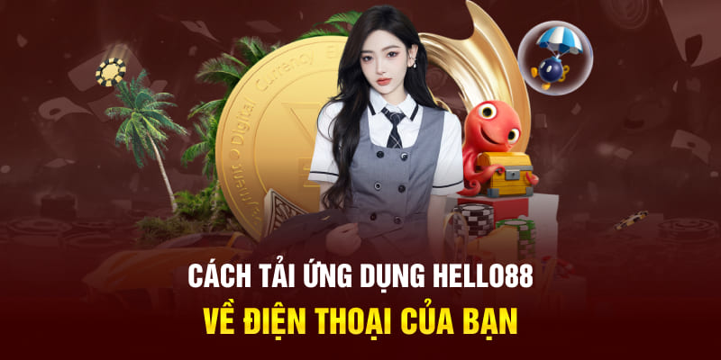 Cách tải ứng dụng Hello88 về điện thoại của bạn