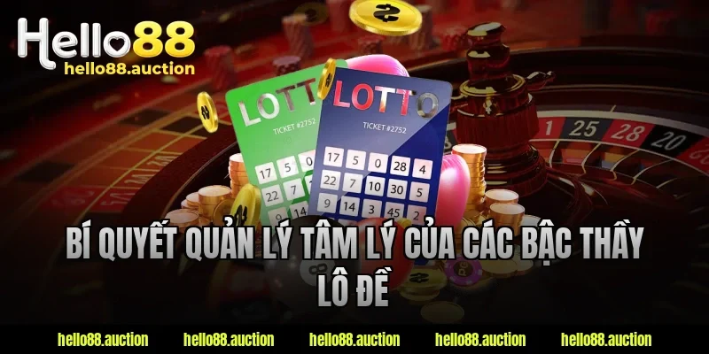 Bí quyết quản lý tâm lý của các bậc thầy lô đề