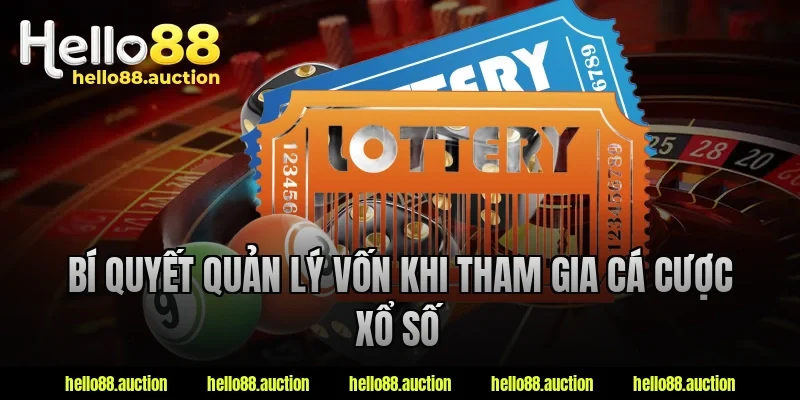 Bí quyết quản lý vốn khi tham gia cá cược xổ số