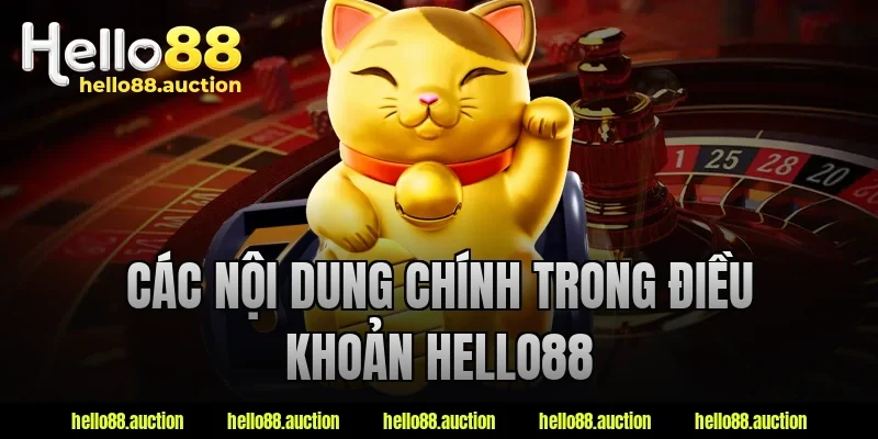 Các nội dung chính trong điều khoản Hello88