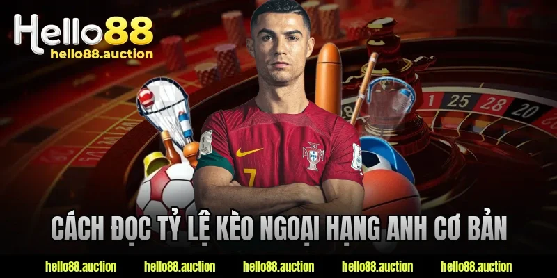 Cách đọc tỷ lệ kèo Ngoại hạng Anh cơ bản