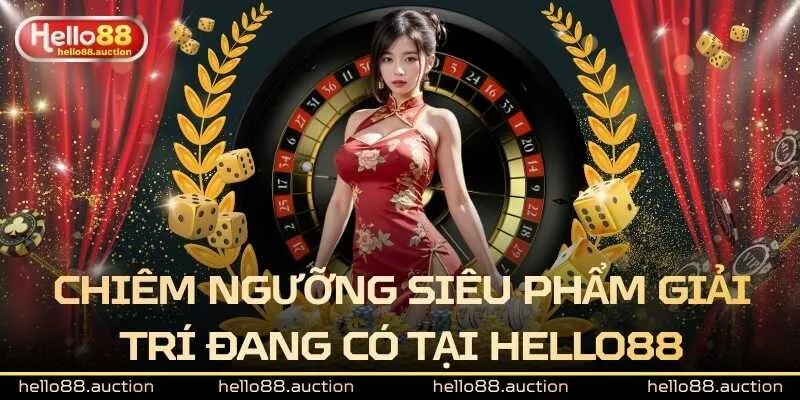 Chiêm ngưỡng siêu phẩm giải trí thu hút game thủ có tại Hello88