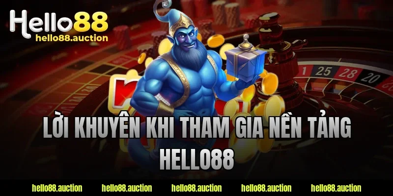 Lời khuyên khi tham gia nền tảng Hello88