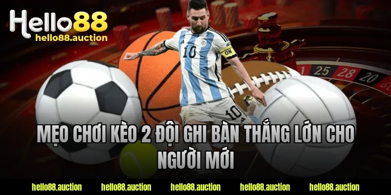 Mẹo chơi kèo 2 đội ghi bàn thắng lớn cho người mới