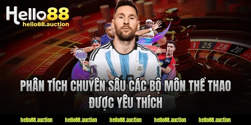 Phân tích chuyên sâu các bộ môn thể thao được yêu thích