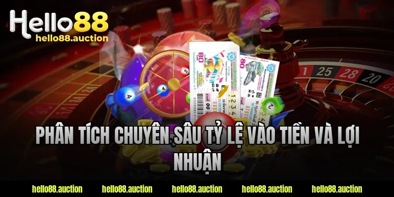 Phân tích chuyên sâu tỷ lệ vào tiền và lợi nhuận