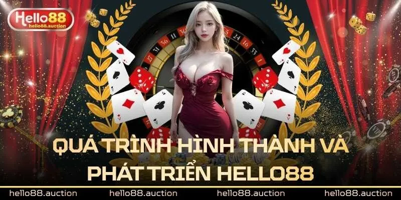 Quá trình hình thành và chặng đường phát triển Hello88