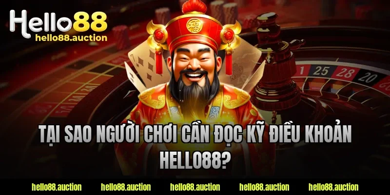 Tại sao người chơi cần đọc kỹ điều khoản Hello88?