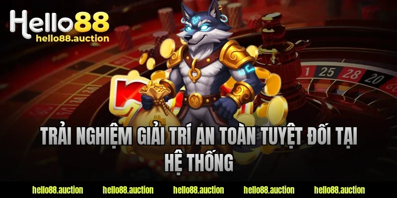 Trải nghiệm giải trí an toàn tuyệt đối tại hệ thống
